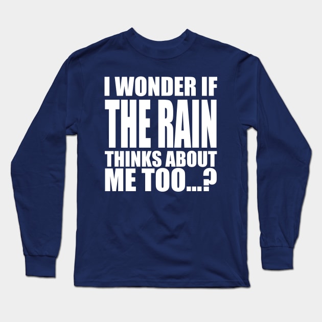 i wonder if the Rain thinks about me too Long Sleeve T-Shirt by Stellart